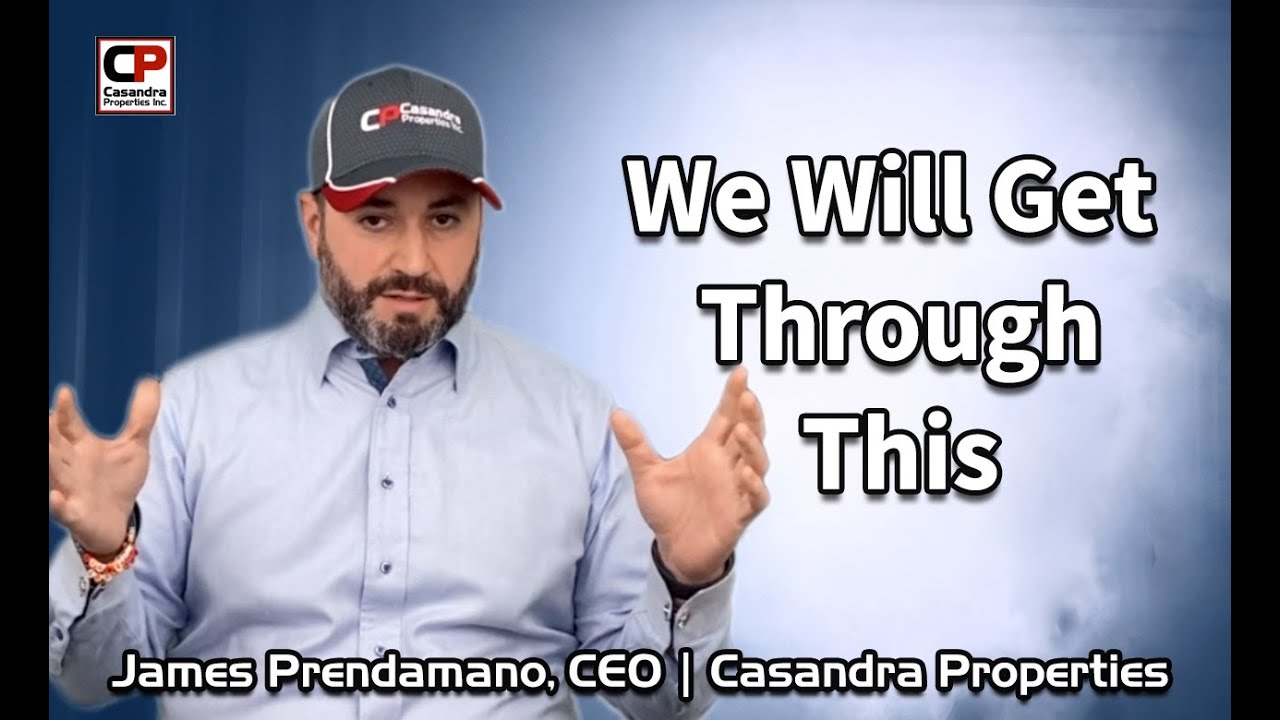 We Will Get Through This | James Prendamano, CEO | Casandra Properties