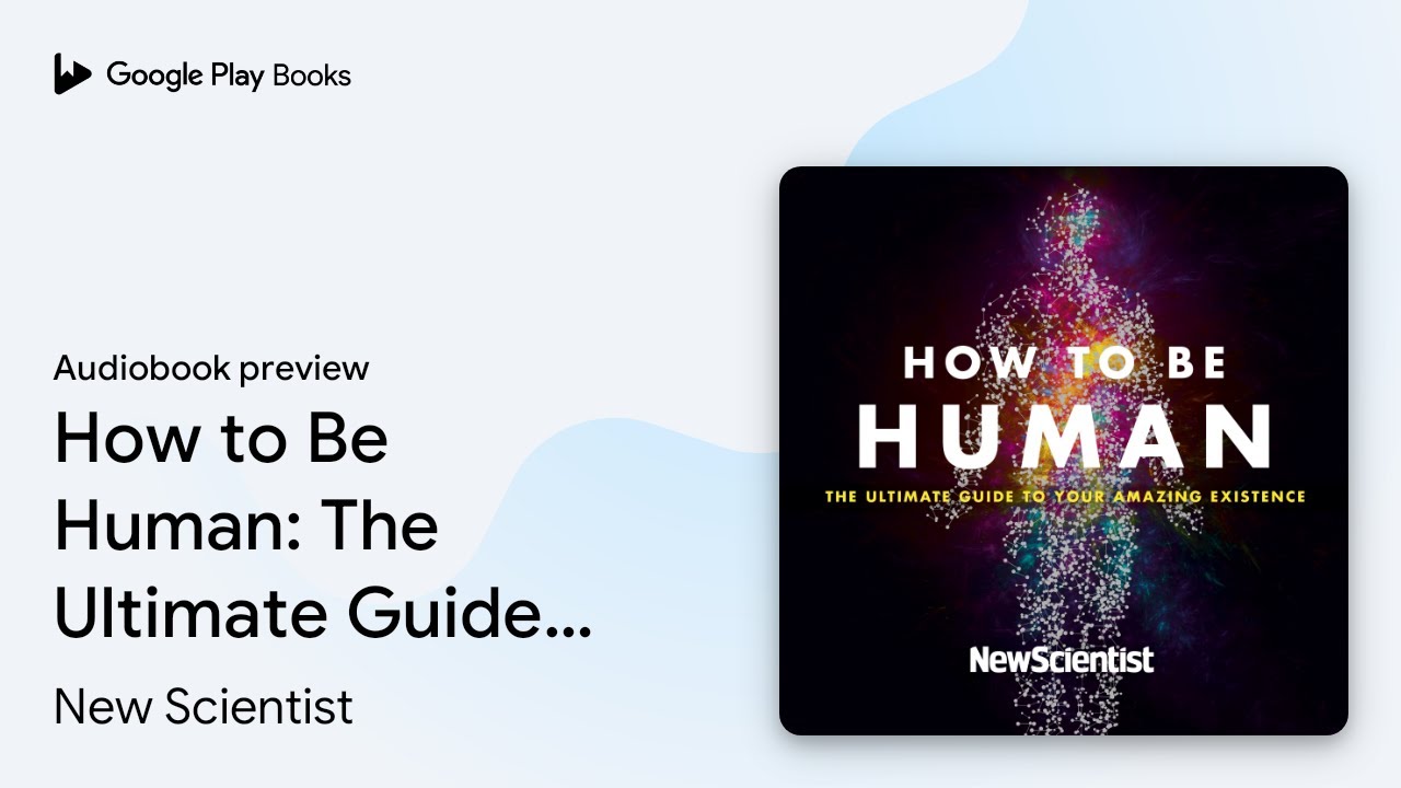 How to Be Human: The Ultimate Guide to Your&hellip; by New Scientist &middot; Audiobook preview