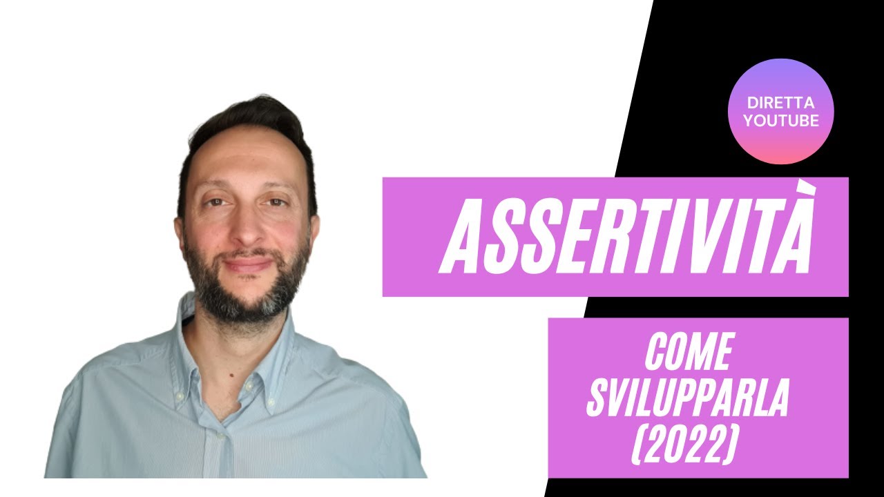 Assertività: che cos'è e come svilupparla (2022).