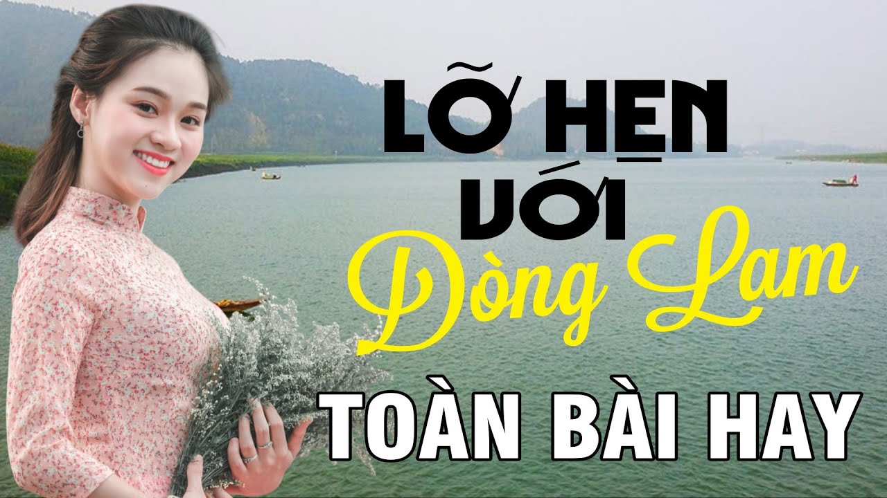 Lỡ Hẹn Với Dòng Lam, Tìm Em Câu Ví Sông Lam, Câu Đợi Câu Chờ - Dân Ca Xứ Nghệ để đời toàn bài hay