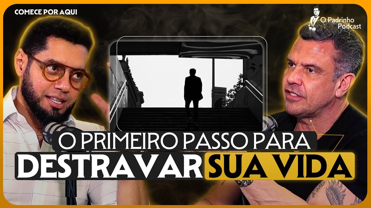 Por que sua vida est&aacute; travada? | O Padrinho Podcast