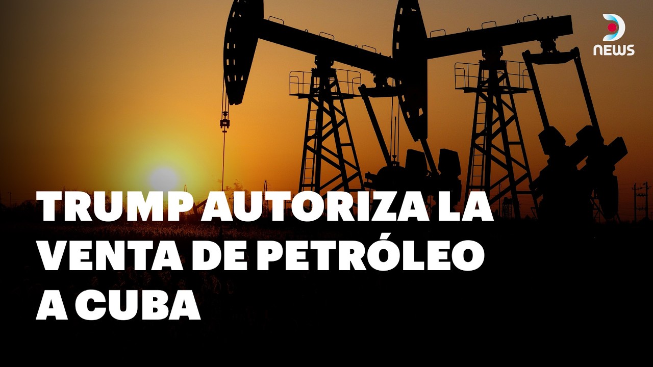 🛢️ Estados Unidos autoriza la venta de petróleo y gas a Cuba bajo estrictas condiciones | DNews