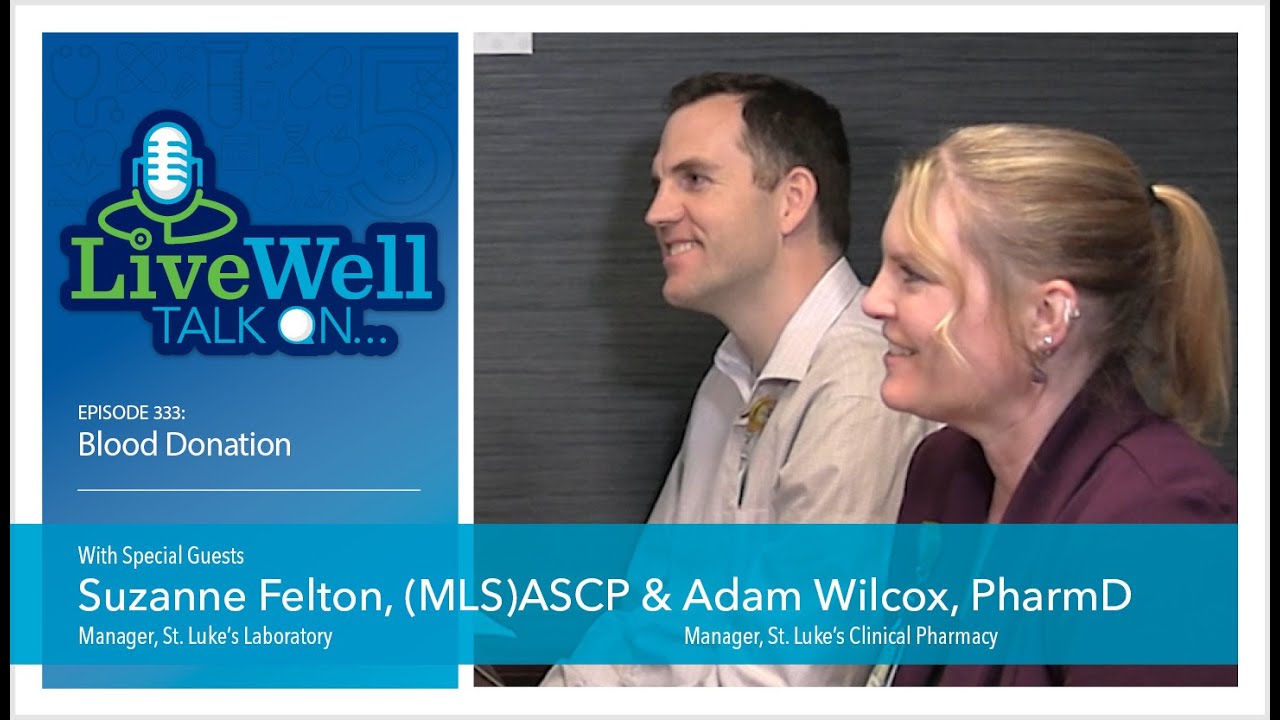 Эпизод 333 — LiveWell Talk о донорстве крови (Сюзанна Фелтон, (MLS) ASCP и Адам Уилкокс, доктор ф...