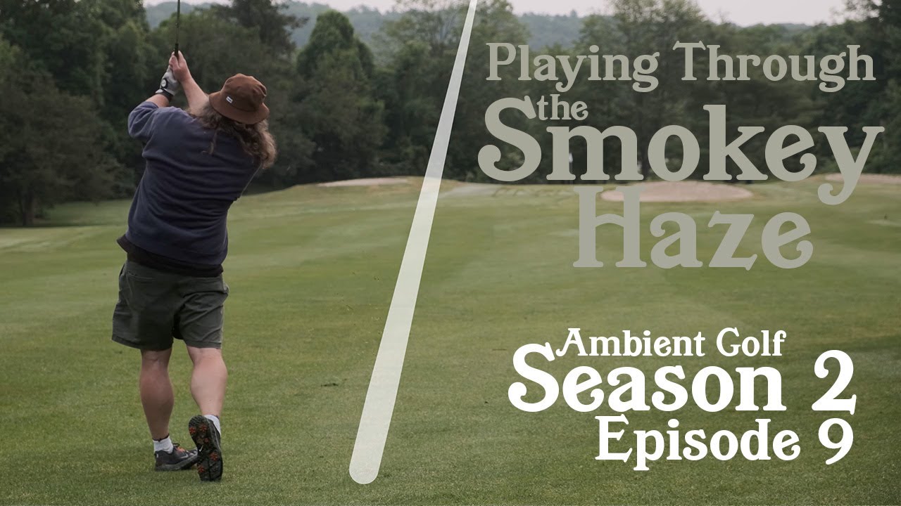 Playing Through the Smokey Haze! Ambient Golf Season 2 Episode 9 Golf ASMR