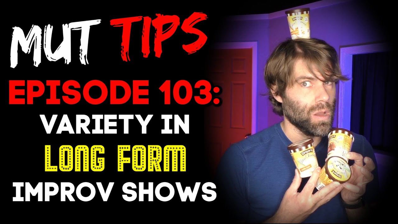 Variety in Long Form Improv Shows - MUT Improv Tips #103