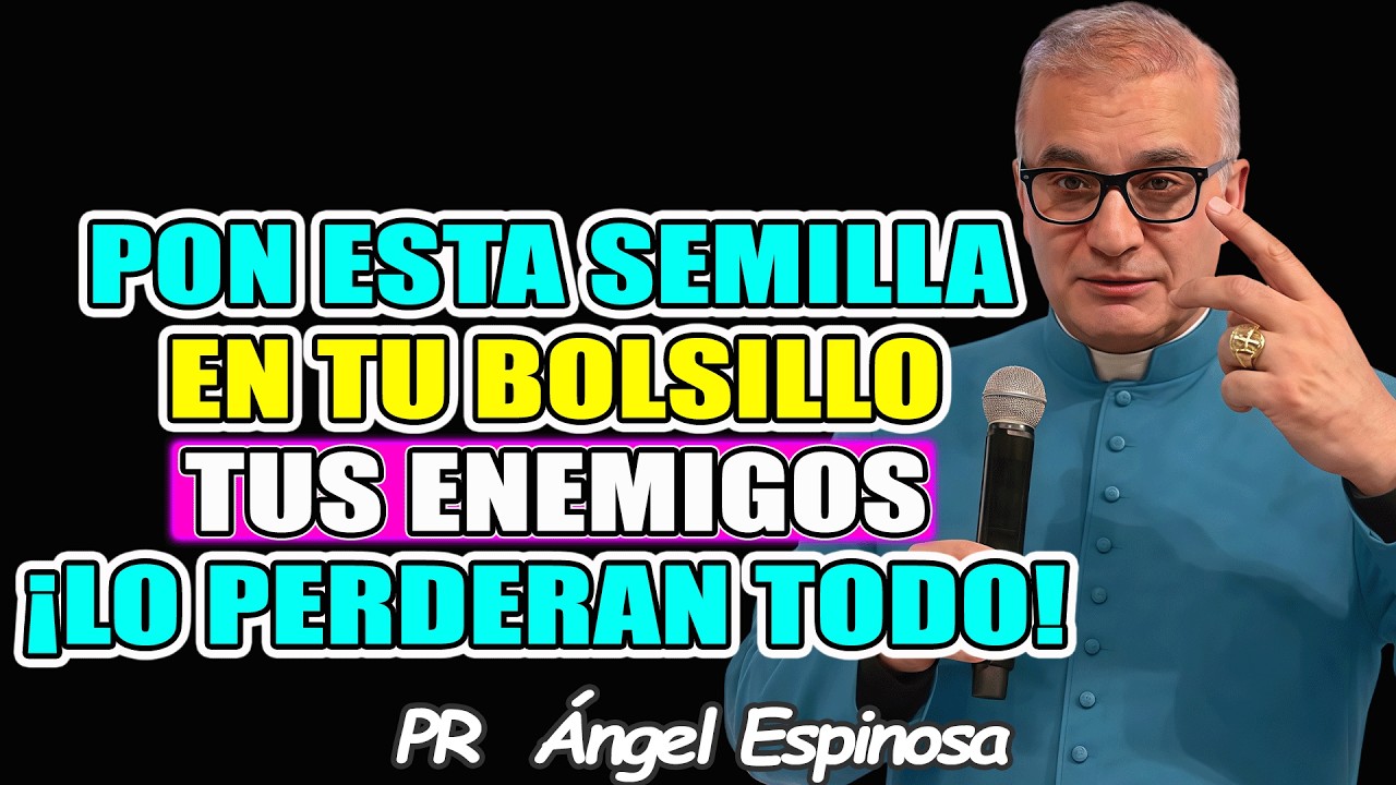 CUIDADO! Esta SEMILLA en tu BOLSILLO devuelve TODO EL MAL a tus ENEMIGOS - Pr ÁNGEL ESPINOSA 2026