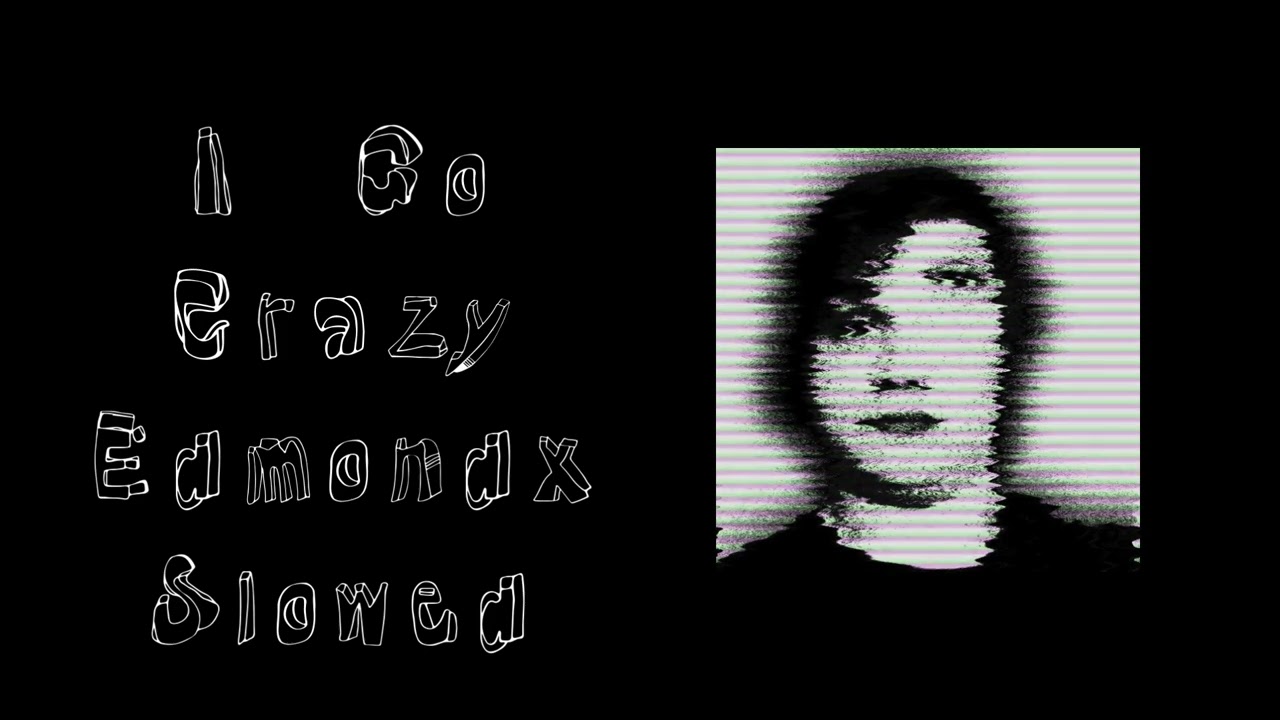 I Go Crazy - EdmondX (Slowed)