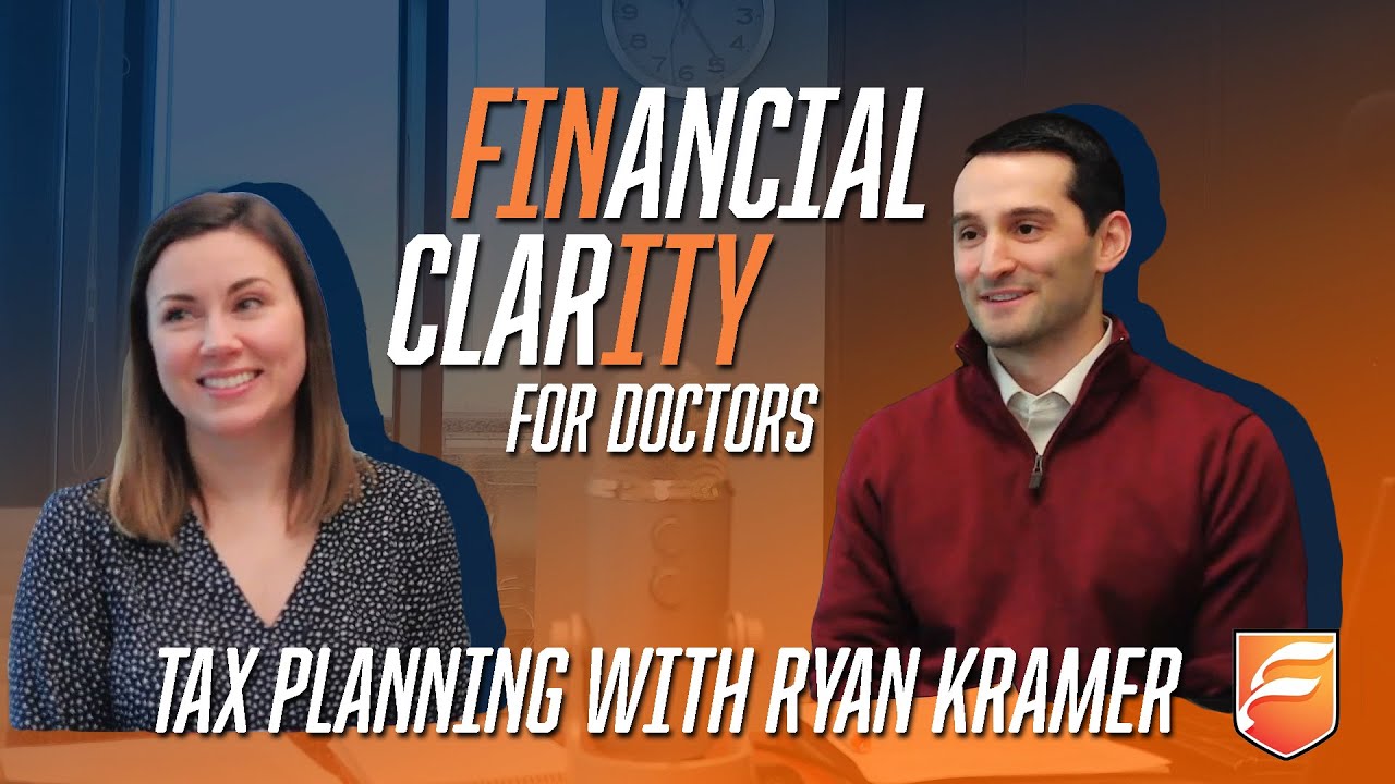Financial Clarity for Doctors: Tax Planning for Doctors with Ryan Kramer, CPA