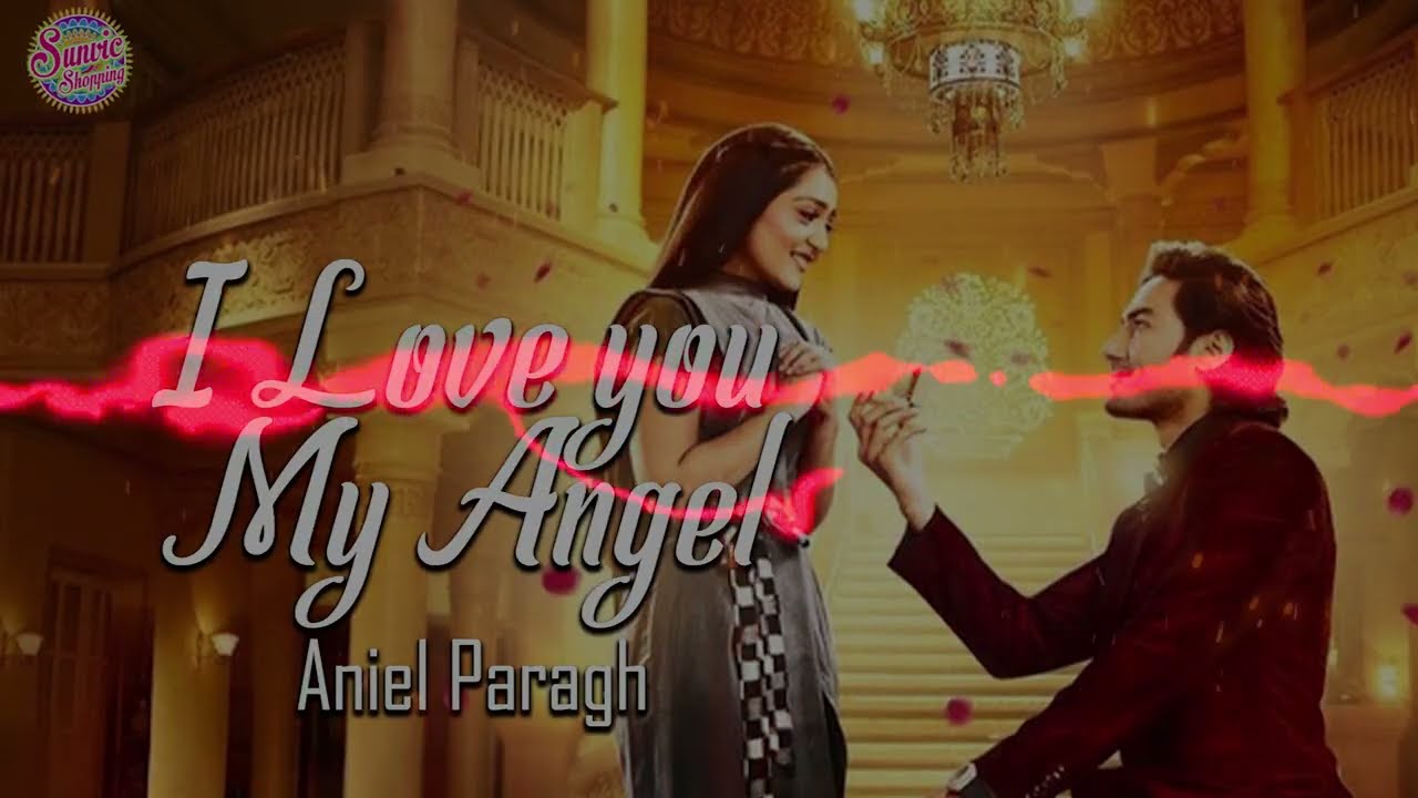 I Love You My Angel | Aniel Paragh | Feel The Love