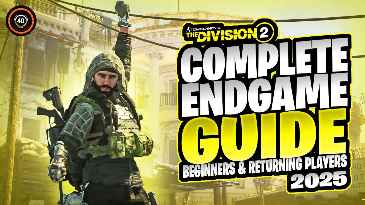 The Division 2 Endgame Guide: Beginners & Returning players! 2025 Edition