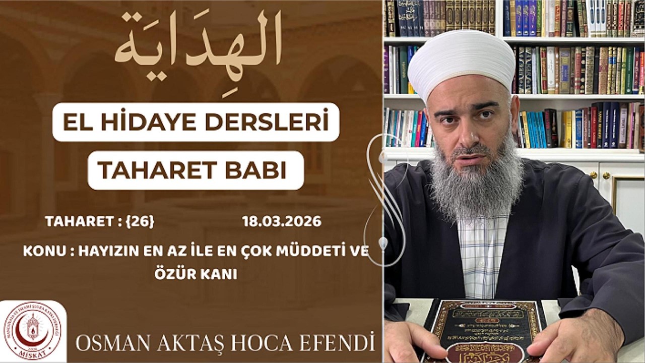El - Hidaye {Taharet - 26} | Osman Aktaş Hoca - Hayızın En Az İle En Çok Müddeti Ve Özür Kanı