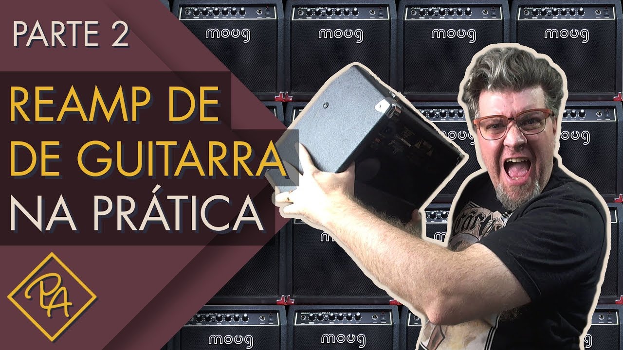 Reamp de guitarra na prática - Parte 2 (2018)