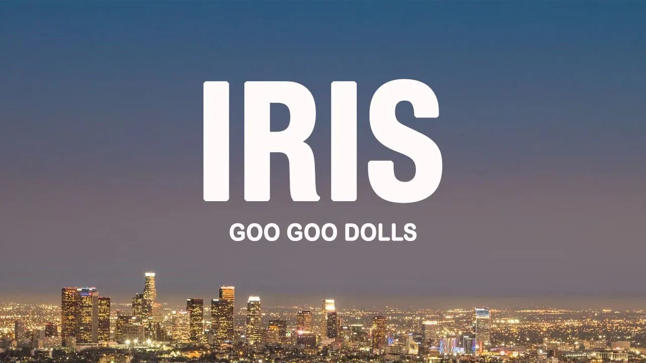 Goo Goo Dolls – Iris (Lyrics)