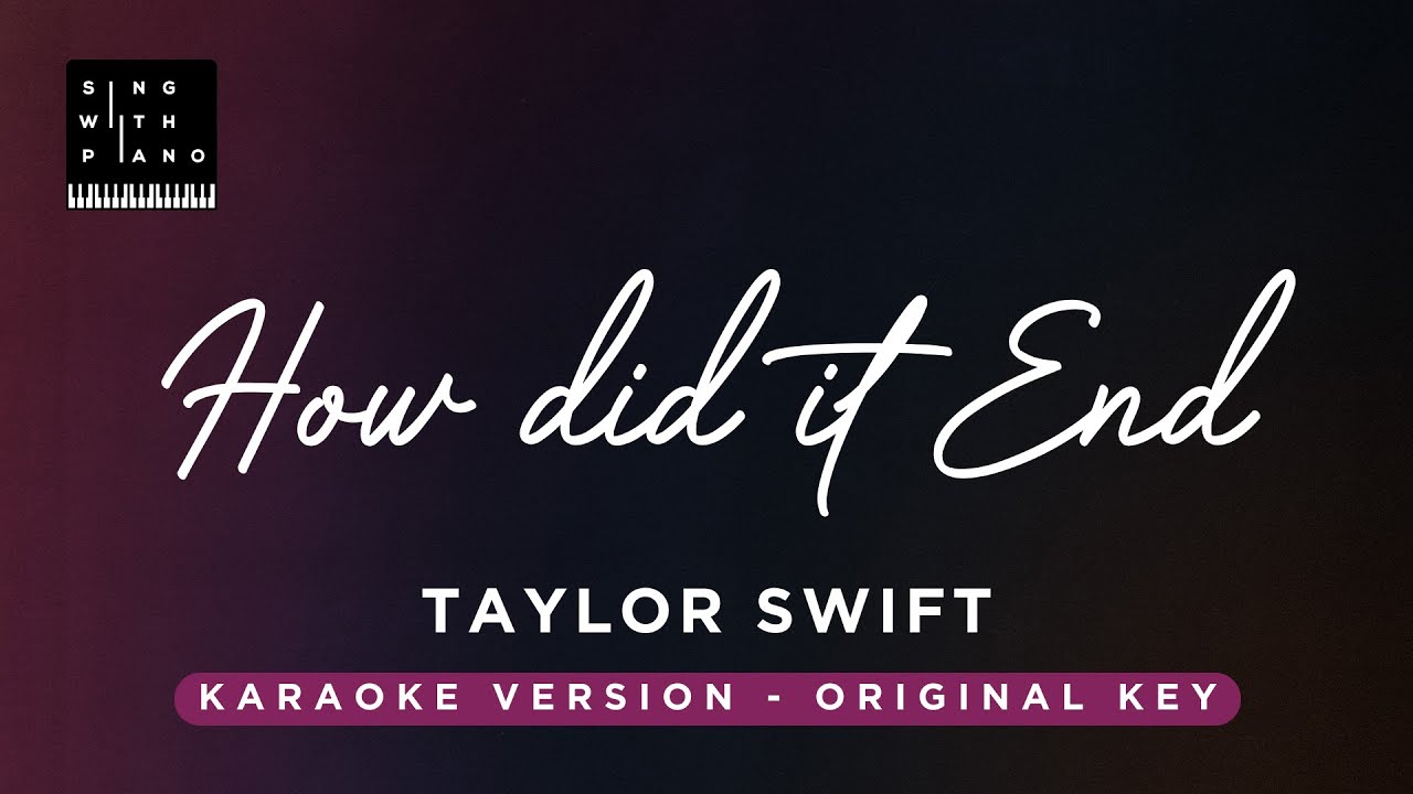 How did it end? - Taylor Swift (original Key karaoke) - Piano Instrumental Cover with Lyrics