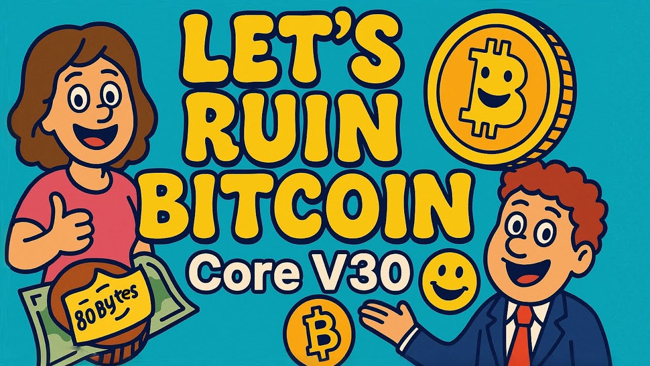 Let's Ruin Bitcoin! -- Core V30 and OP_RETURN