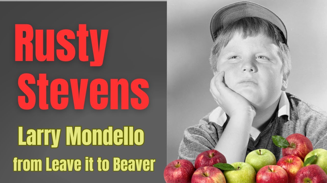 Let's take a look at the Career of Rusty Stevens: Larry Mondello from Leave It to Beaver