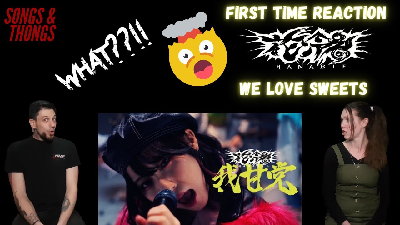 HANABIE We love sweets REACTION by Songs and Thongs! First time ever hearing them!