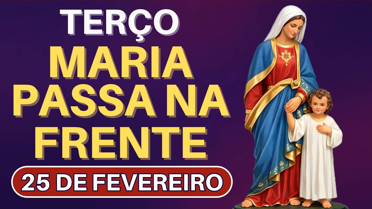 TERÇO MARIA PASSA NA FRENTE - 25/02/26 | PELA FAMÍLIA 👨👩👧👦