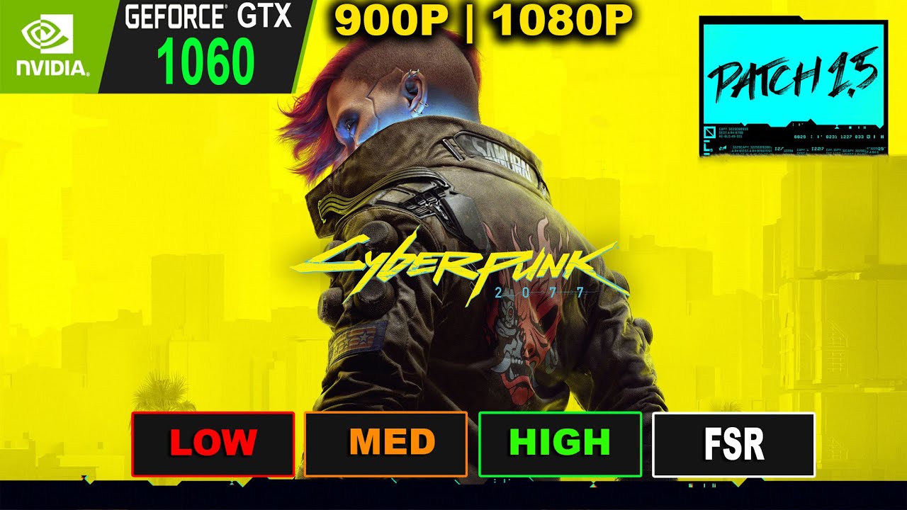 CYBERPUNK 2077 Patch 1.5 | GTX 1060 | 900P | 1080P | FSR