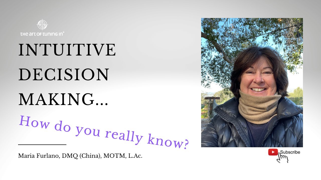 Intuitive decision making | Maria Furlano The Art Of Tuning In