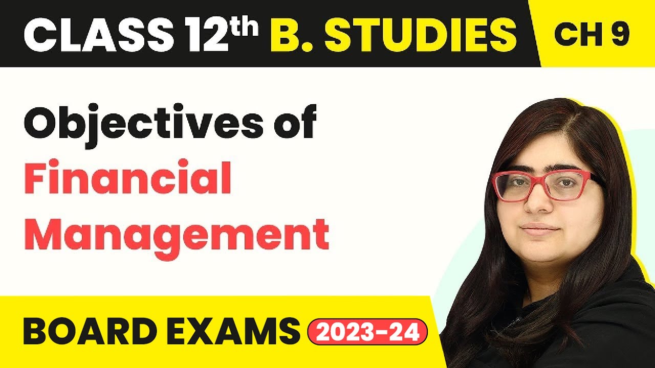 Objectives of Financial Management - Financial Mangement | Class 12 Business Studies Chapter 9