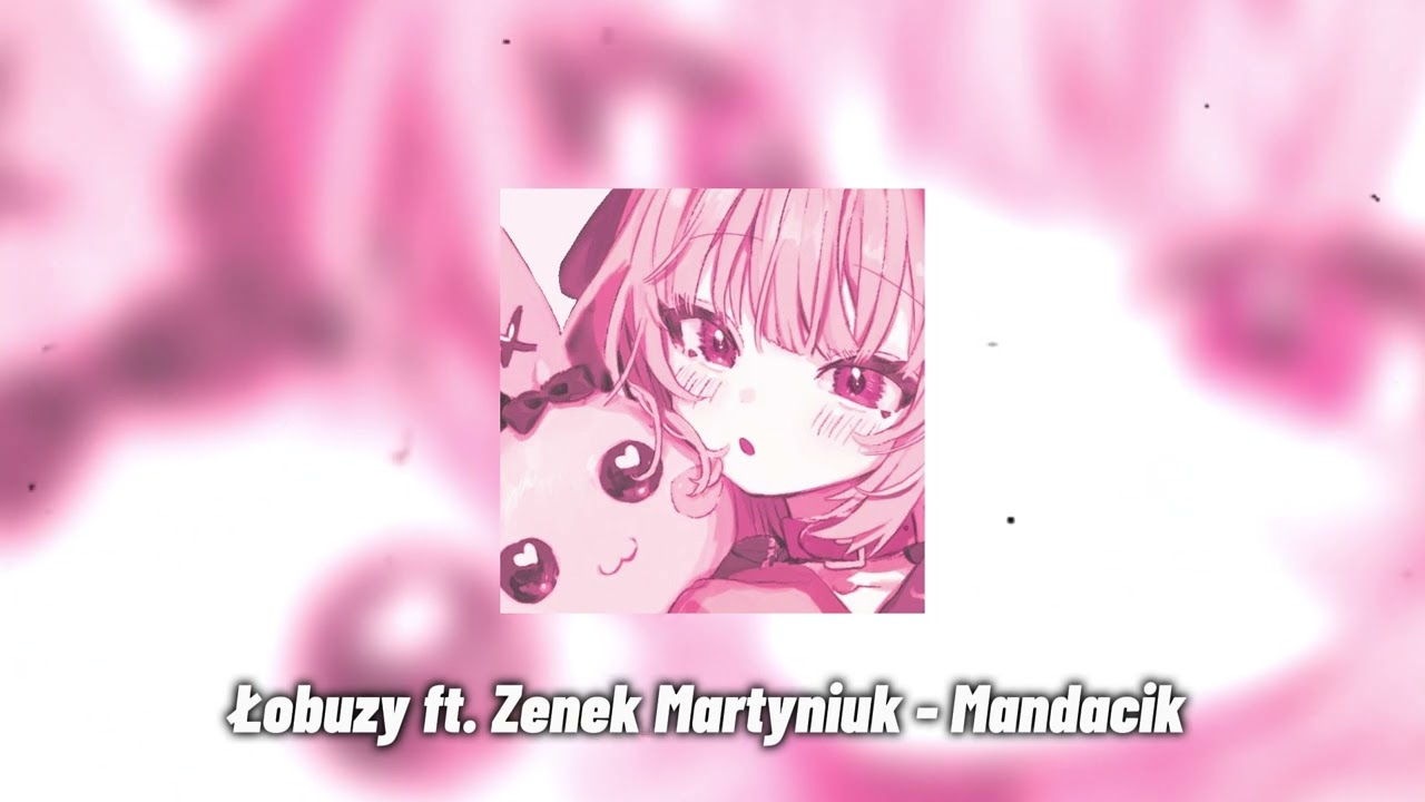 Łobuzy ft.Zenek Martyniuk - Mandacik (Nightcore)