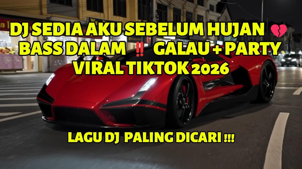 DJ SEDIA AKU SEBELUM HUJAN BASS DALAM GALAU+PARTY  CIRAL TIKTOK 2026