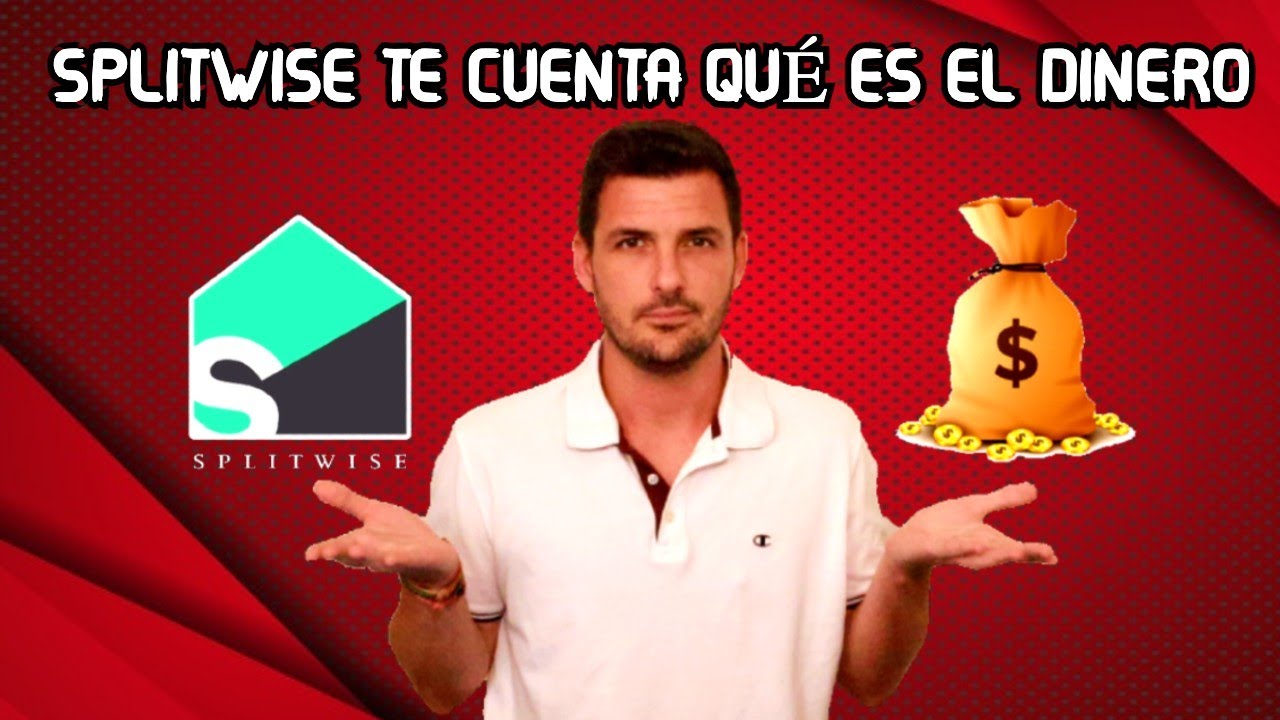 SPLITWISE, la app que te muestra qué es realmente el dinero