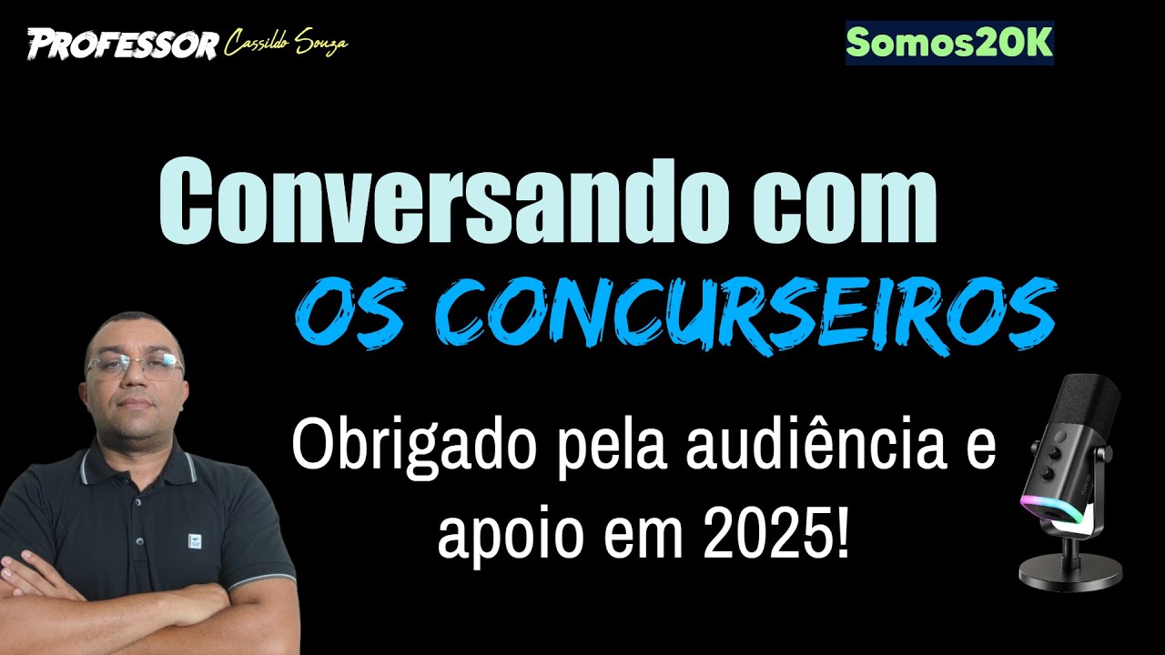 Prof. Cassildo Souza - CONVERSANDO COM OS CONCURSEIROS - Obrigado pelo apoio em 2025!