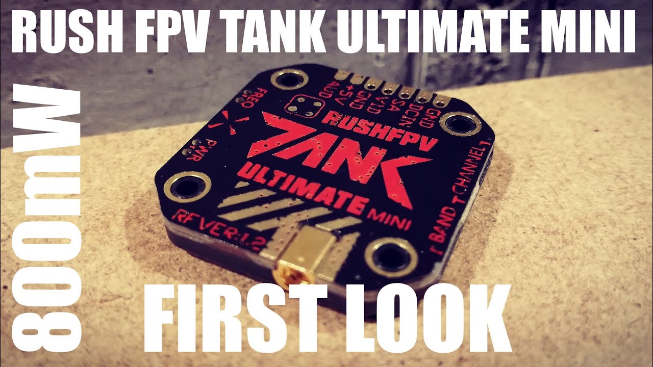 RUSH FPV TANK ULTIMATE MINI | 800MW 20MM STACK VTX | FIRST LOOK
