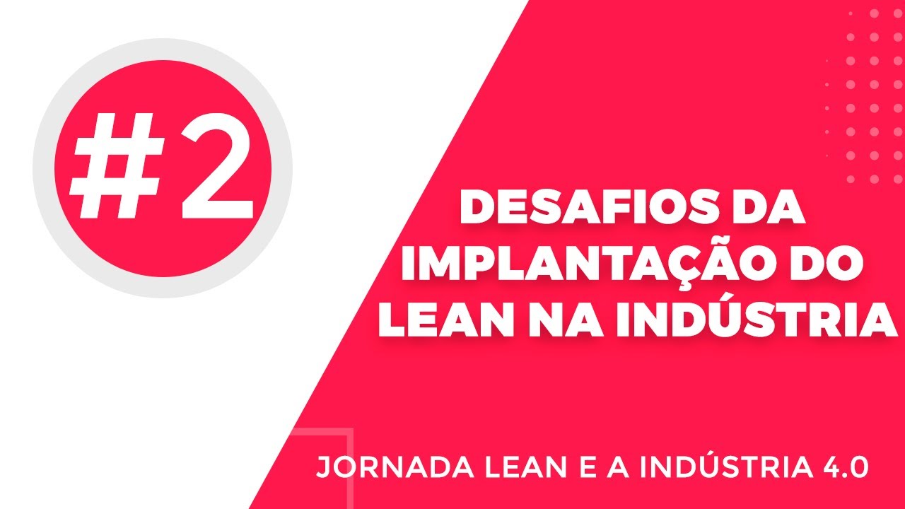 Webinar - Desafios da implanta&ccedil;&atilde;o do Lean na Ind&uacute;stria | Nortegubisian & Balluff