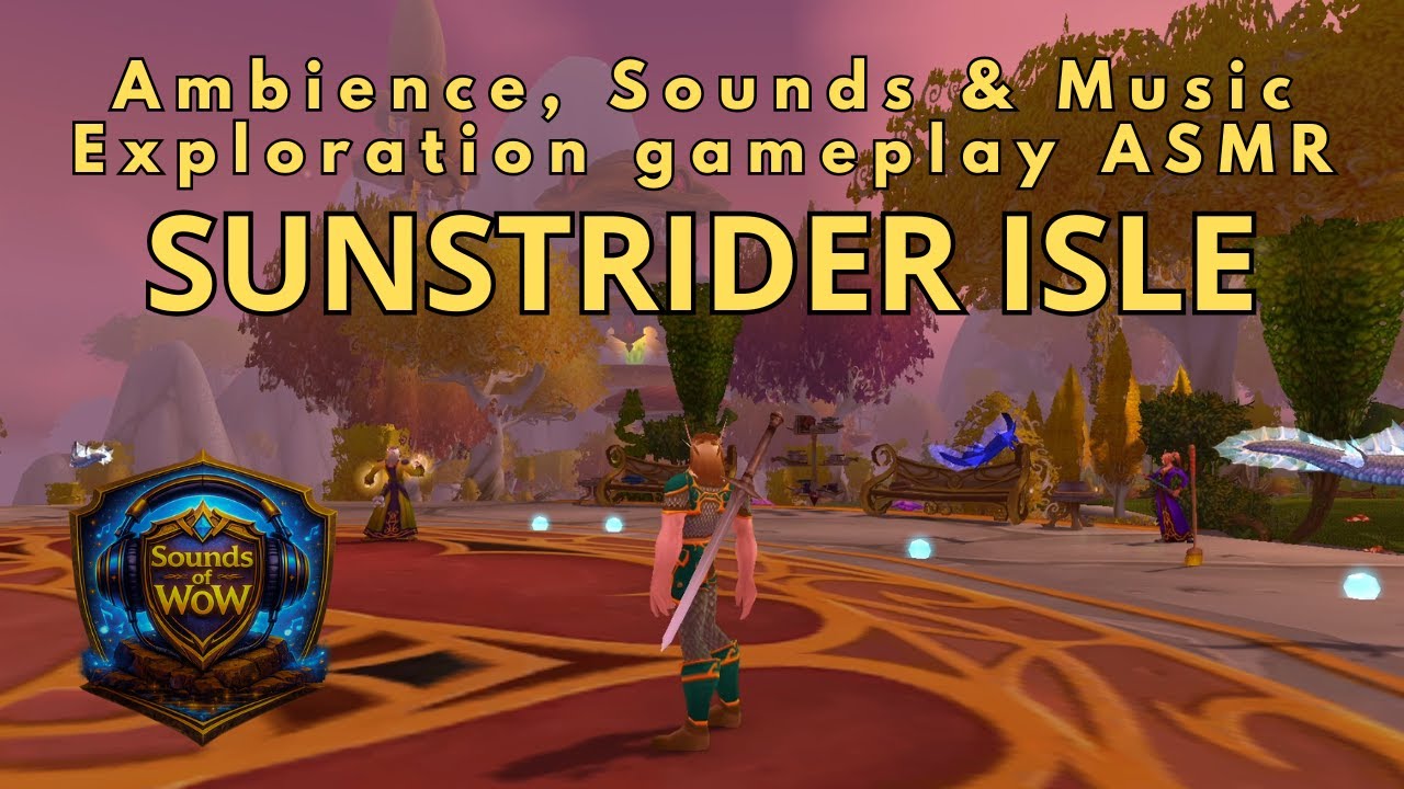 Sounds of TBC WoW - Sunstrider Isle (Eversong Woods) - Ambience, Sounds & Music - Gameplay ASMR