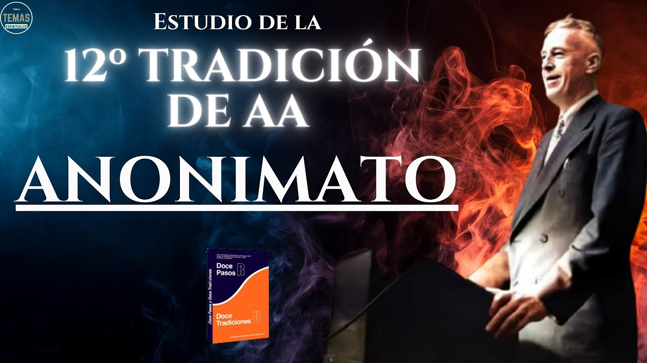 ANONIMATO: 12º tradicion de AA / 12 Tradiciones de AA