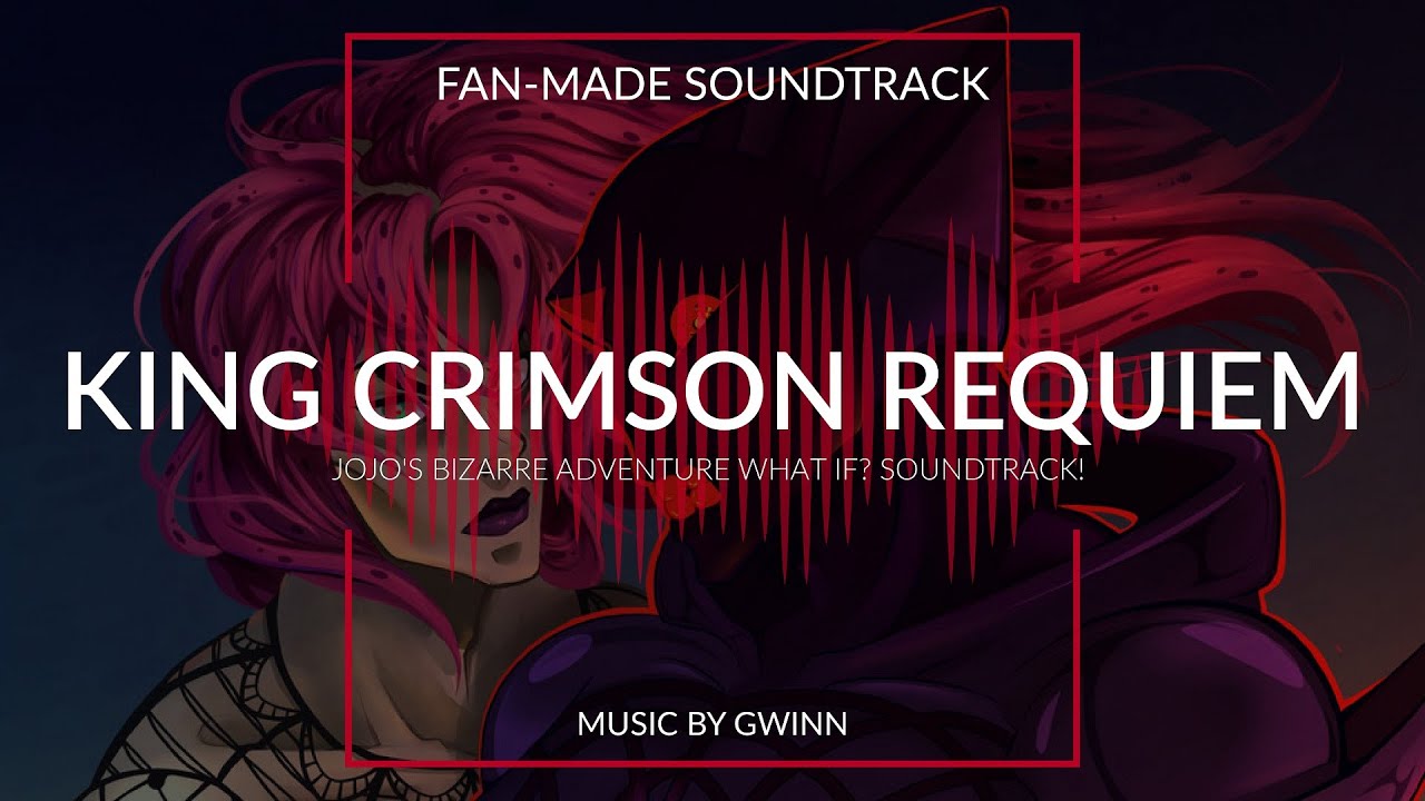 King Crimson Requiem - Jojo's Bizarre Adventure ~ What If? Soundtrack!