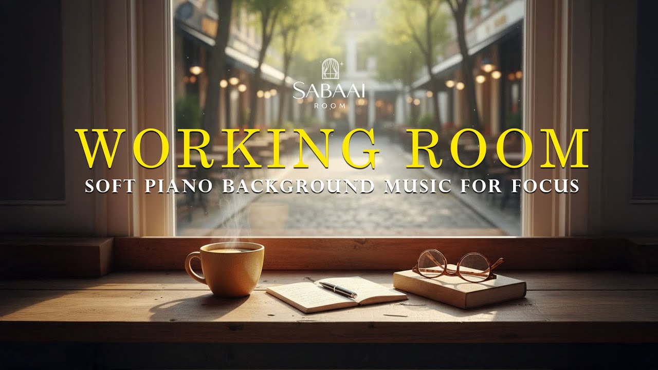 Working Room | Soft Piano Background Music for focus | SABAAI ROOM