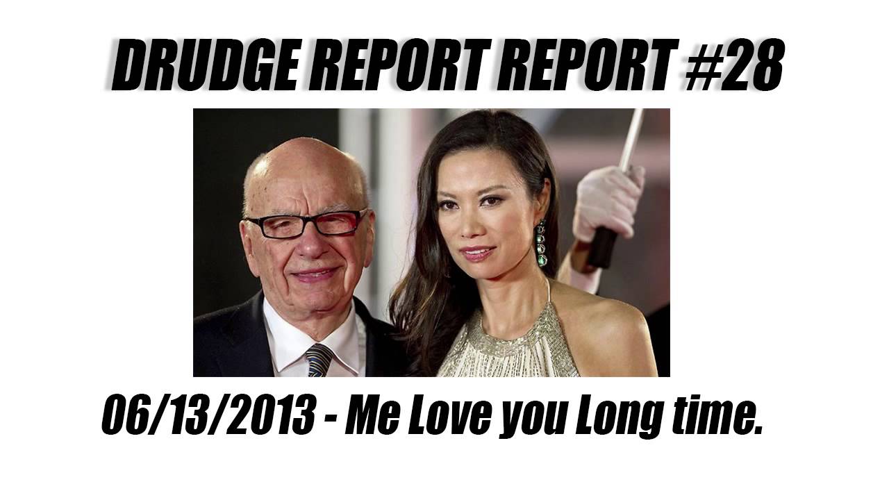 Drudge Report Report #28 - Me Love you Long time.