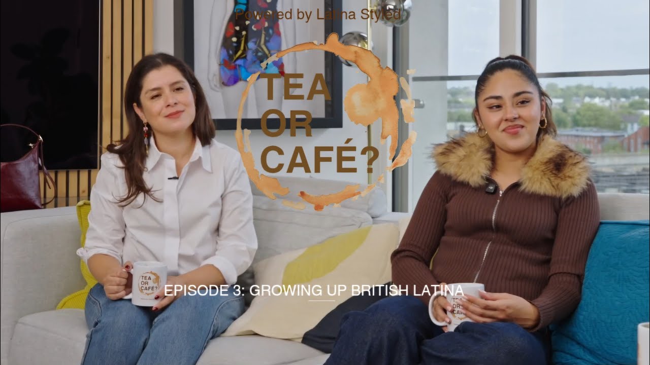 Tea or café? - Episode 3: Growing Up British Latina