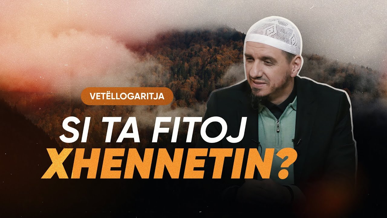 Si ta fitoj Xhennetin? | VETËLLOGARITJA - Hoxhë Enis Rama