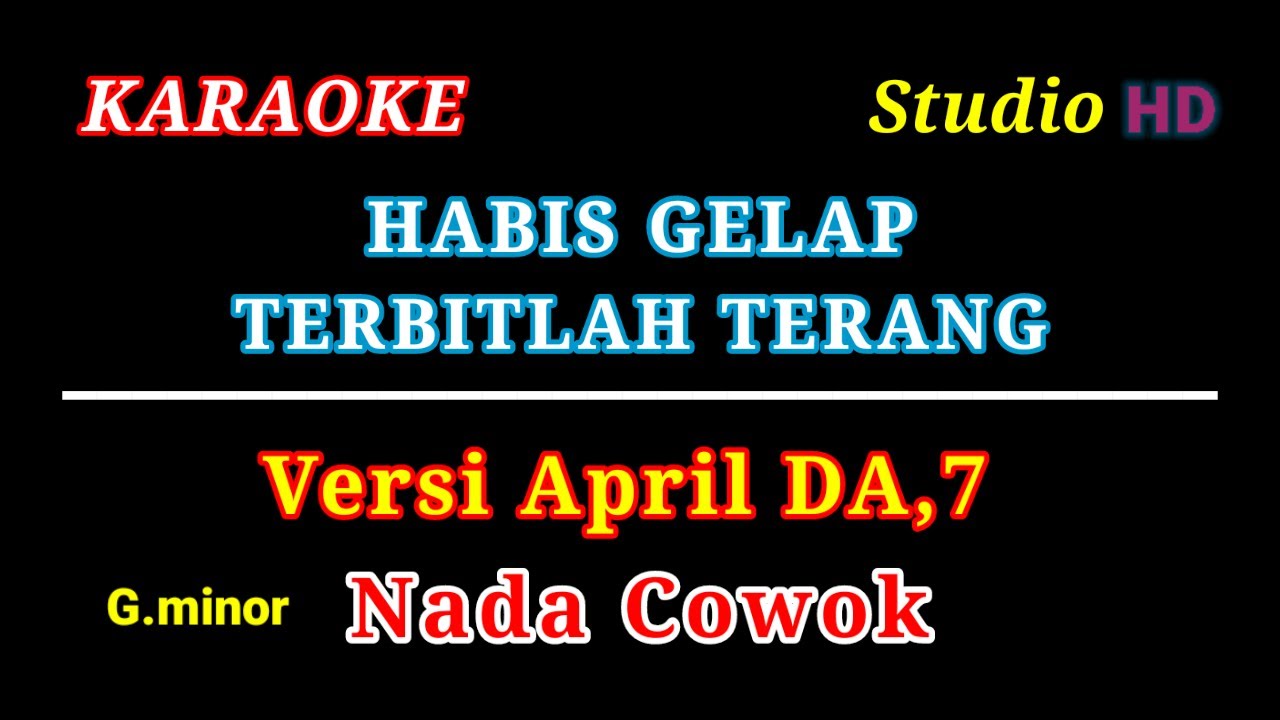 HABIS GELAP TERBITLAH TERANG // KARAOKE NADA COWOK // VERSI APRIL DA 7