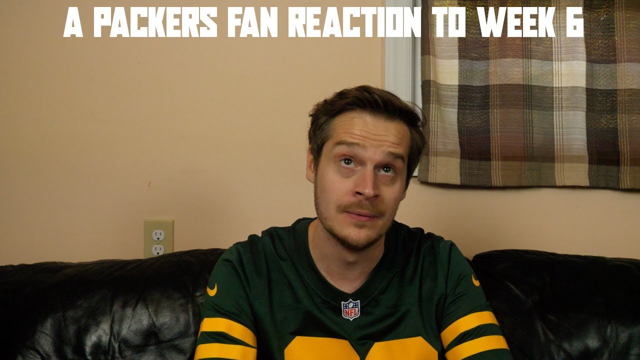 A Packers Fan Reaction to Week 6