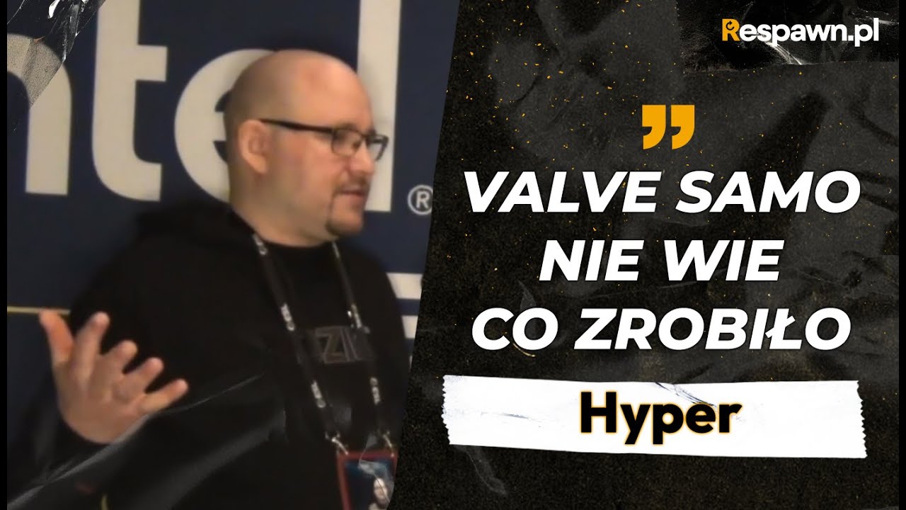 Hyper: VALVE SAMO NIE WIE CO ZROBIŁO
