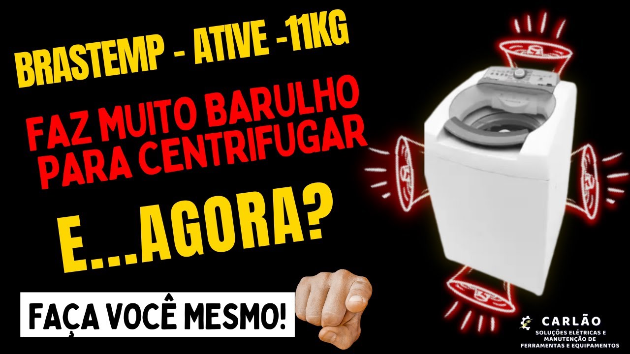 BRASTEMP ATIVE 11KG - Faz Muito Barulho Para Centrifugar! E AGORA?