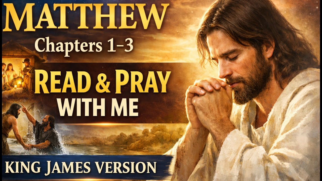 Day 001:Daily Bible Reading and Prayer:Matthew 1–3 /King James Version (KJV)