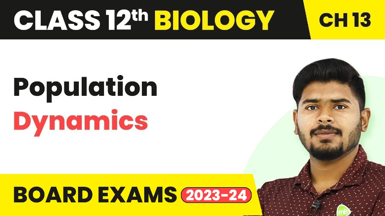 Class 12 Biology Chapter 13 | Population Dynamics - Organisms and Populations (2022-23)