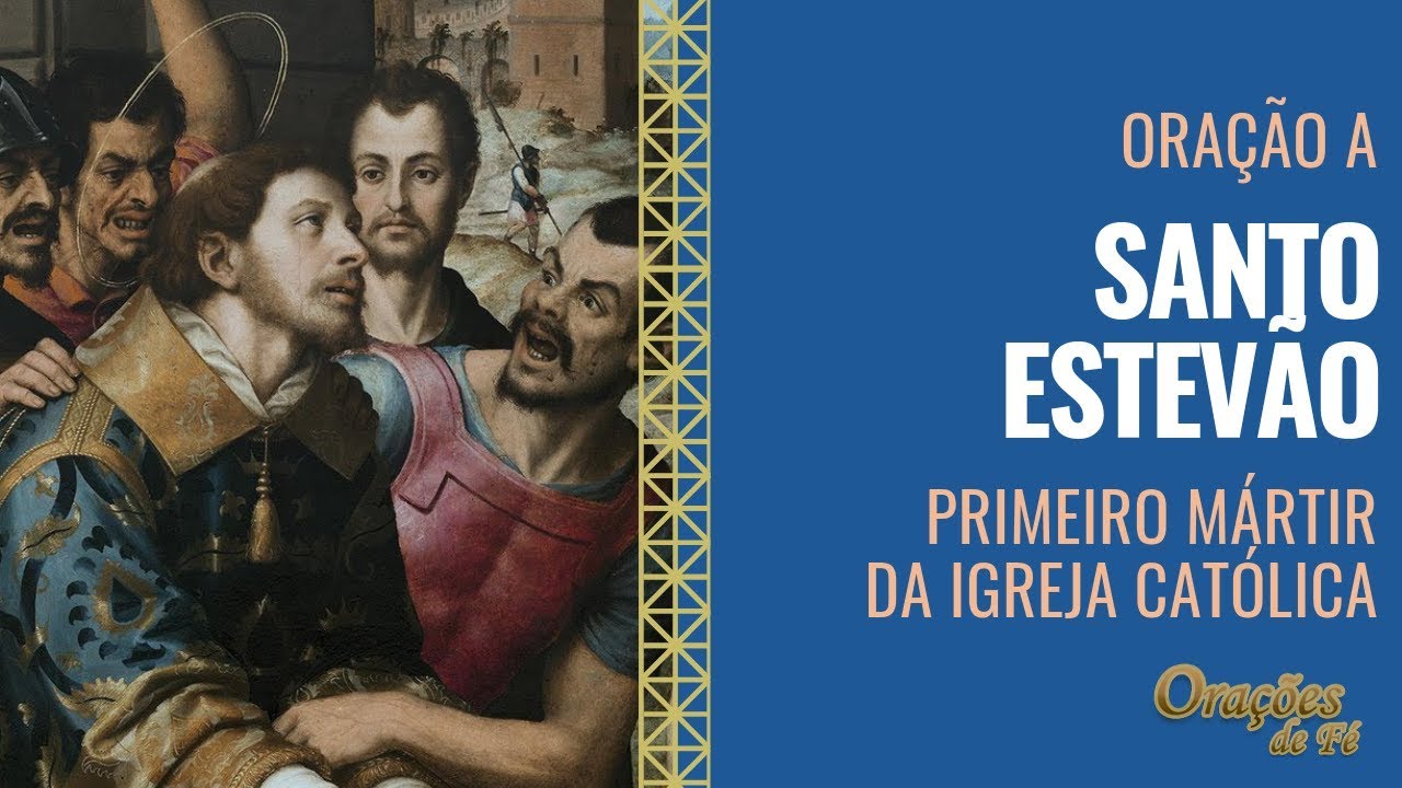 Ora&ccedil;&atilde;o a Santo Estev&atilde;o &ndash; Primeiro m&aacute;rtir da Igreja cat&oacute;lica