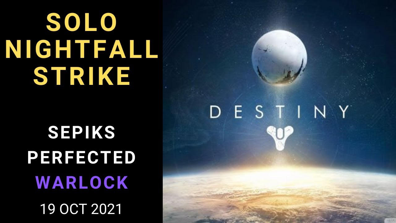 Destiny 1 - SOLO - Nightfall Strike - Sepiks Perfected - Warlock