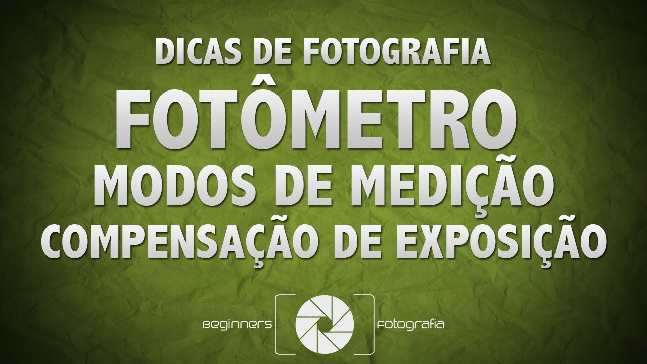 Dicas de Fotografia - Fotômetro, Modos de Medição e Com. da Exposição