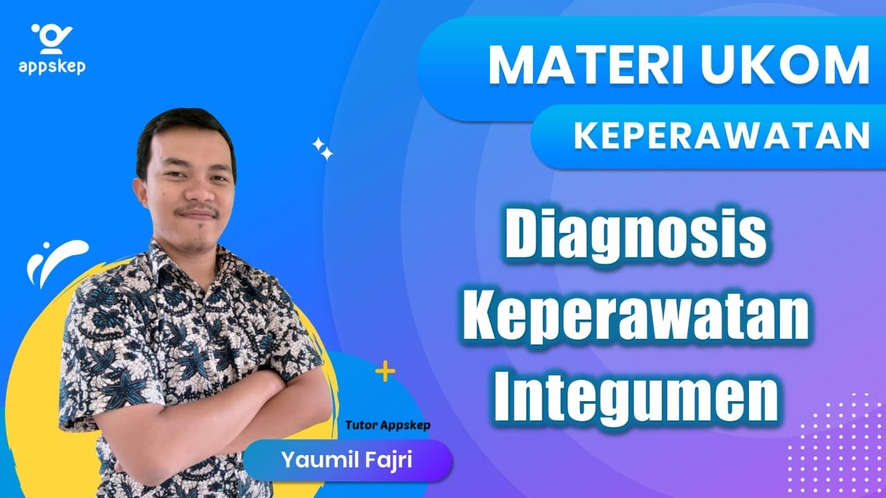 MATERI UKOM : DIAGNOSIS KEPERAWATAN INTEGUMEN