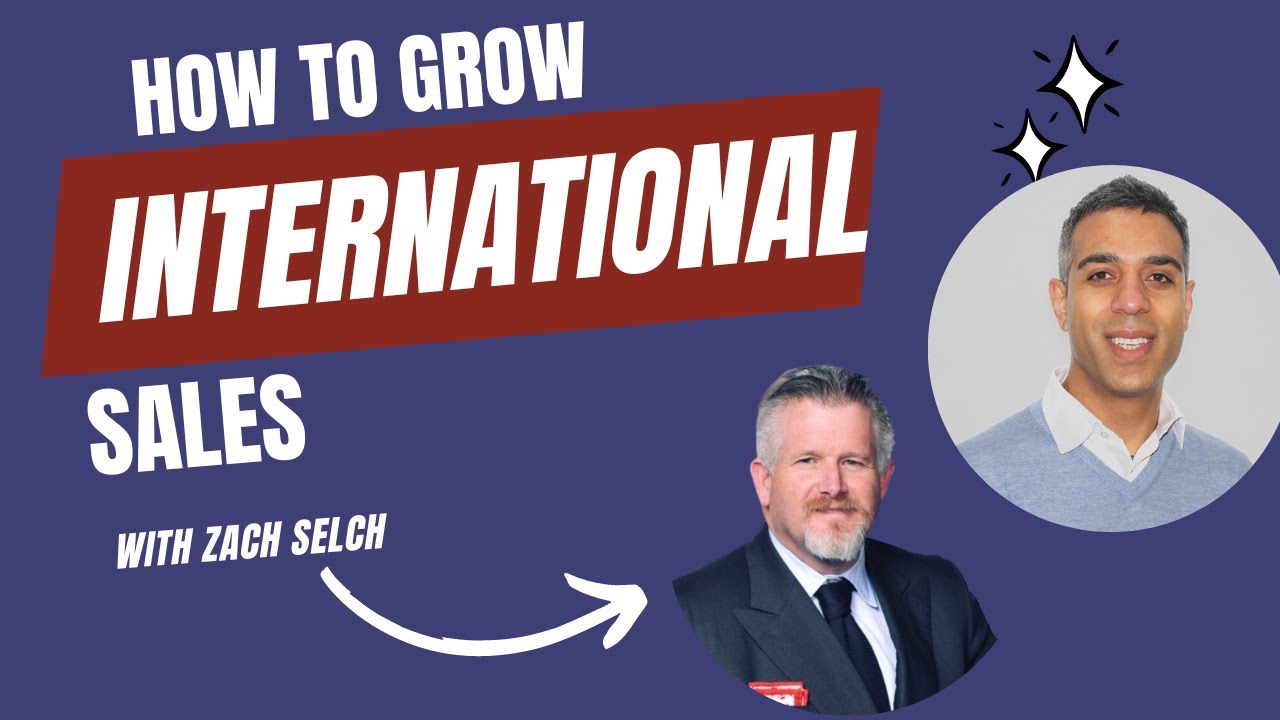How to grow your international sales with Zach Selch