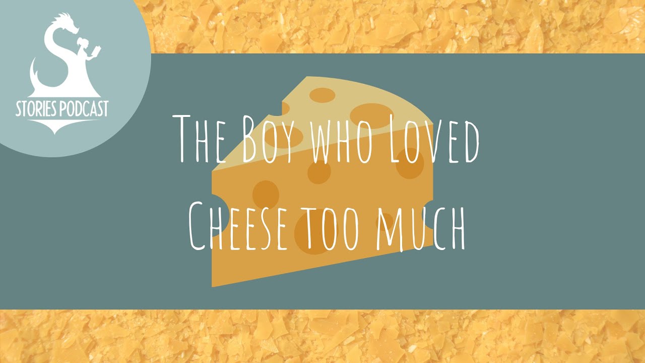 The Boy Who Loved Cheese Too Much
